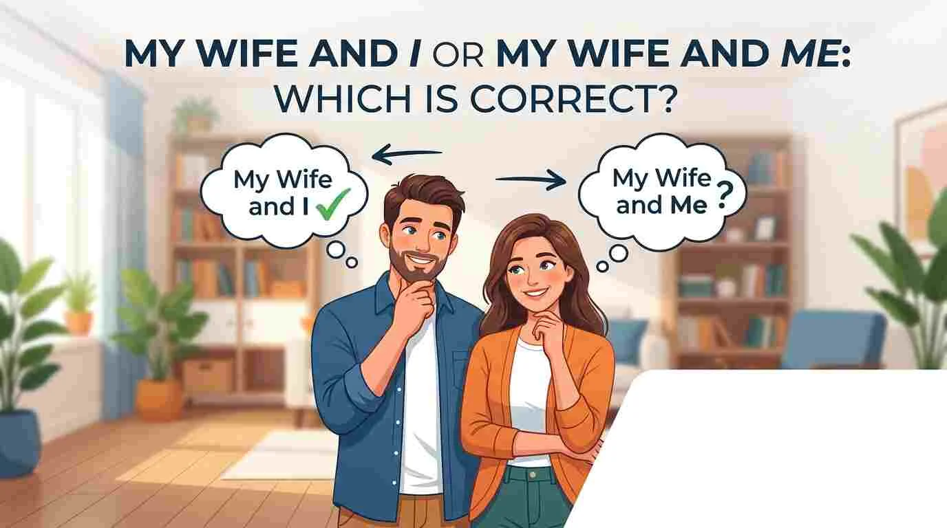 My Wife and I or My Wife and Me Which Is Correct